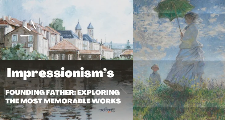 Impressionism’s Founding Father: Exploring the Most Memorable Works