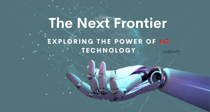 The Next Frontier: Exploring the Power of 6G Technology